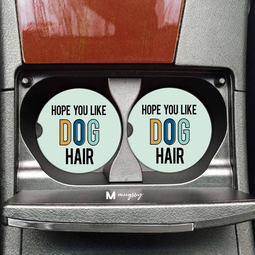 Hope You Like Dog Hair Funny Dog Car Coasters, Dog Mom
