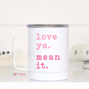 Love Ya Mean It Valentine Travel Cup