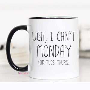Ugh, I Can't Monday Mug